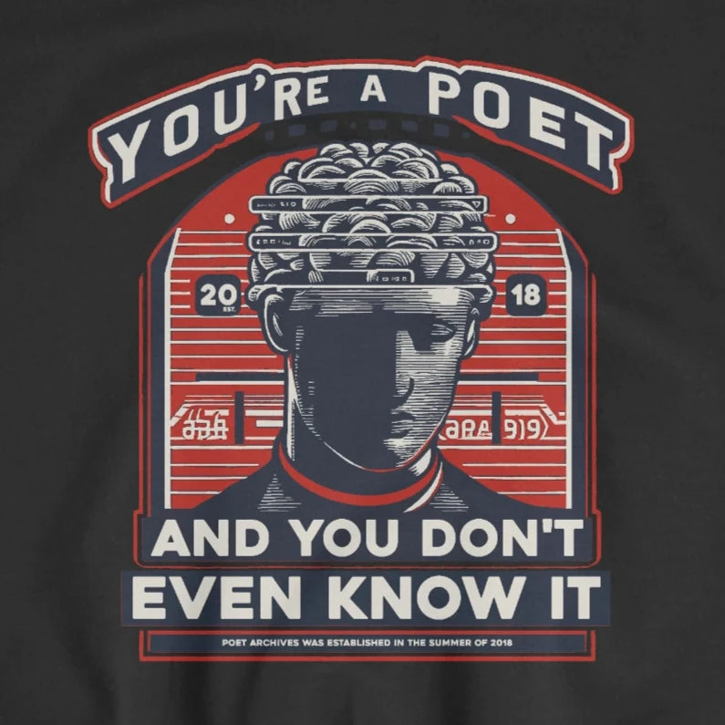 YOU'RE A POET SWEATSHIRT