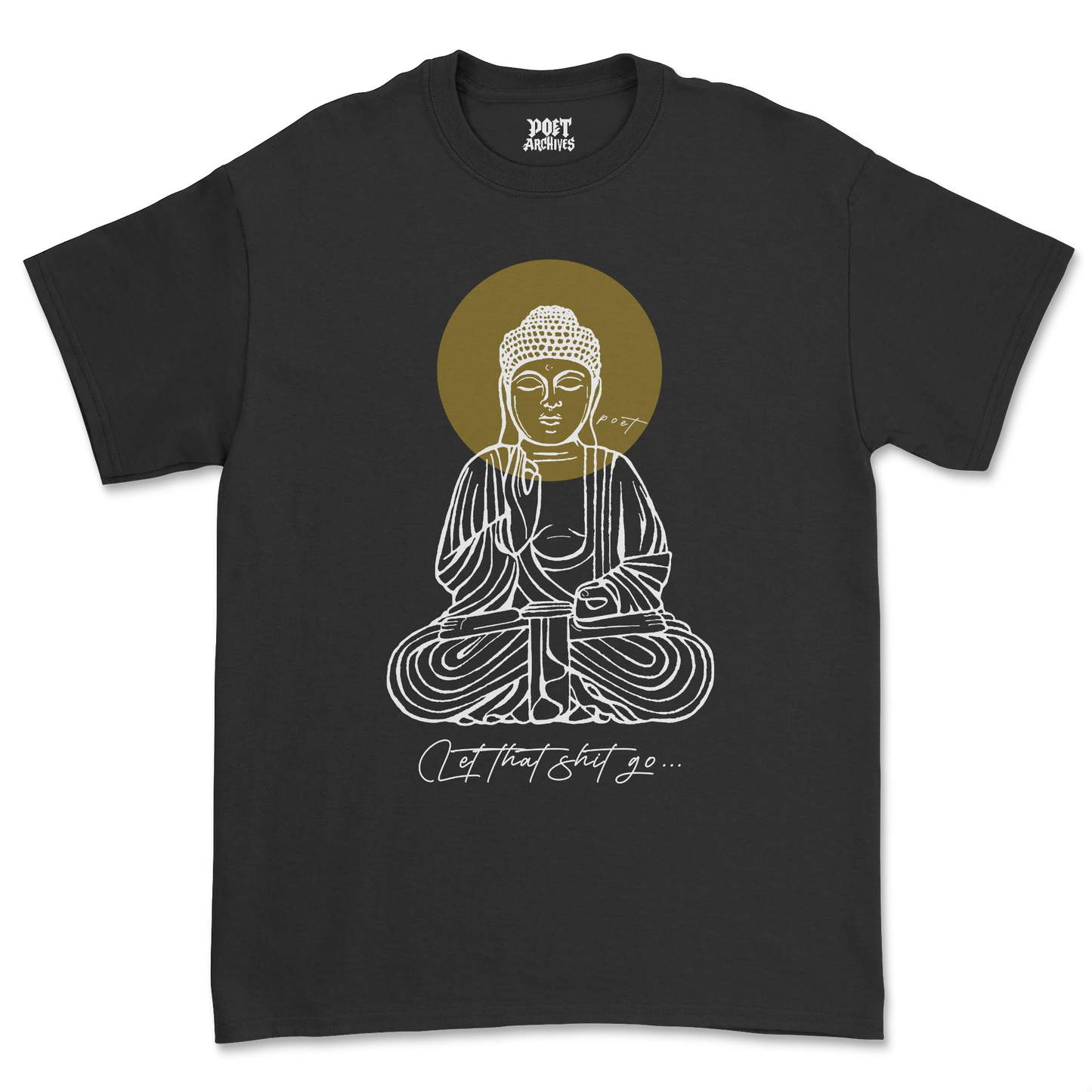 LET THAT SHIT GO T-SHIRT