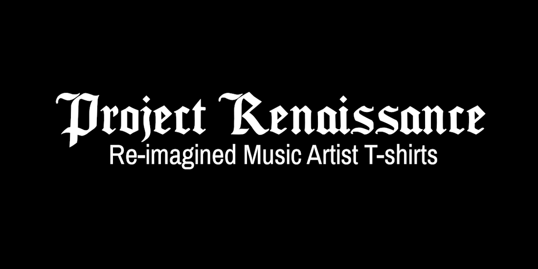 Project Renaissance: Re-imagined Music Artist T-shirts | Poet Archives - Poet Archives