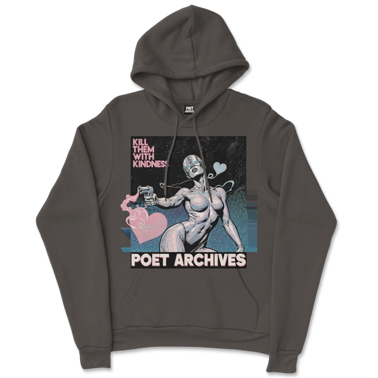 KILL THEM WITH KINDNESS HOODIE