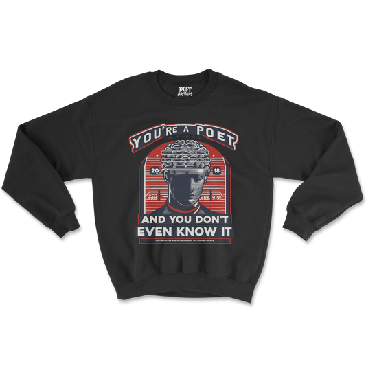 YOU'RE A POET SWEATSHIRT