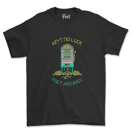 Ain't No Luck T-Shirt - Poet Archives