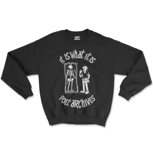 IT IS WHAT IT IS SWEATSHIRT
