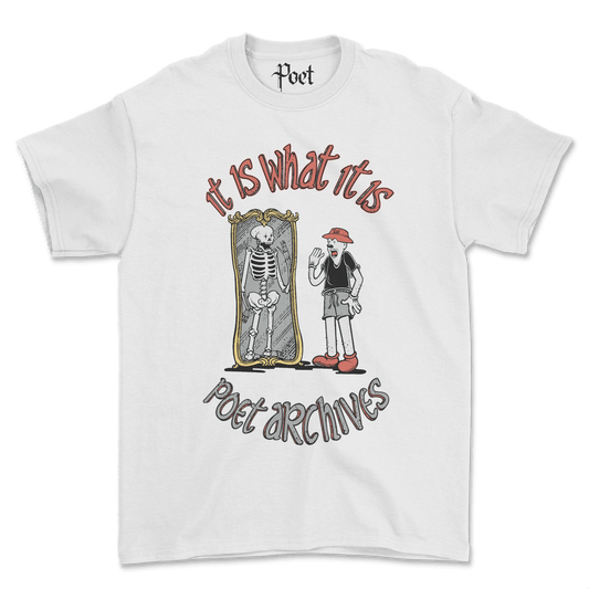 It Is What It Is T-Shirt - Poet Archives
