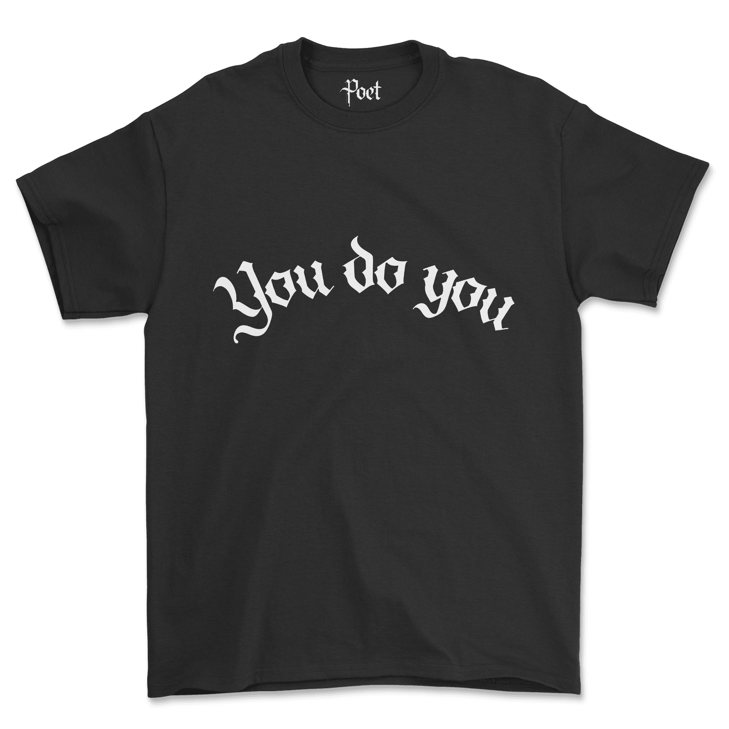 You do you T-Shirt - Poet Archives